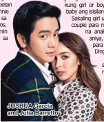  ??  ?? JOSHUA Garcia and Julia Barretto