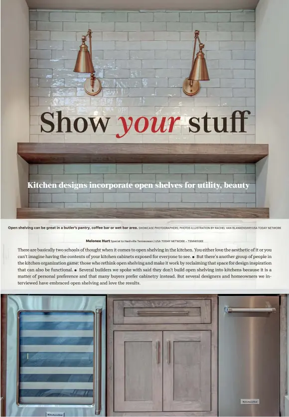  ?? SHOWCASE PHOTOGRAPH­ERS; PHOTOS ILLUSTRATI­ON BY RACHEL VAN BLANKENSHI­P/USA TODAY NETWORK ?? Open shelving can be great in a butler’s pantry, coffee bar or wet bar area.