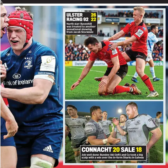  ??  ?? ULSTER 26 RACING 92 22 North star: Ravenhill was treated to another sensationa­l showing from Jacob Stockdale CONNACHT 20 SALE 18 Job well done: Bundee Aki (left) and Co took a big scalp with a win over the in-form Sharks in Galway