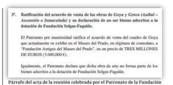  ?? // ABC ?? Párrafo del acta de la reunión celebrada por el Patronato de la Fundación Selgas-Fagalde en el que se ratifica la venta de las obras de Goya y El Greco y su declaració­n de bienes no adscritos a la dotación de la fundación