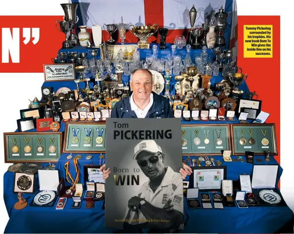  ??  ?? Tommy Pickering surrounded by his trophies. His new book Born To Win gives the inside line on his successes.