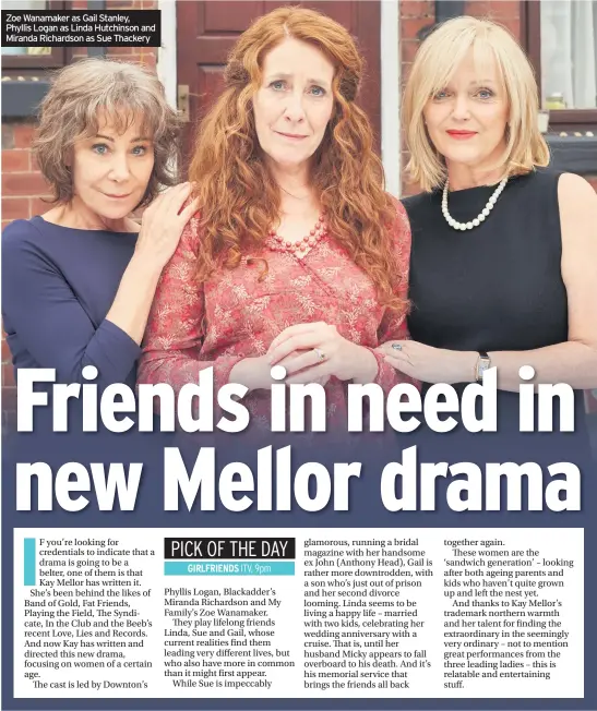  ??  ?? Zoe Wanamaker as Gail Stanley, Phyllis Logan as Linda Hutchinson and Miranda Richardson as Sue Thackery