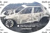  ??  ?? The burned-out Land Rover