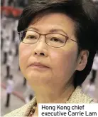  ??  ?? Hong Kong chief executive Carrie Lam