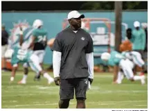  ?? TAIMY ALVAREZ/TNS ?? As of now, Dolphins training camp is still set to open in July.