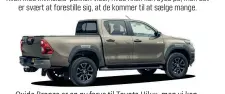  ??  ?? Oxide Bronze er en ny farve til Toyota Hilux, men vi kender den allerede fra andre modeller som Yaris.