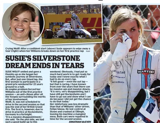  ?? PA/AP ?? Crying Wolff: After a confident start (above) Susie appears to wipe away a tear (right) when her Williams breaks down on her first practice lap