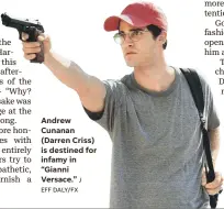  ?? J EFF DALY/FX ?? Andrew Cunanan (Darren Criss) is destined for infamy in “Gianni Versace.”