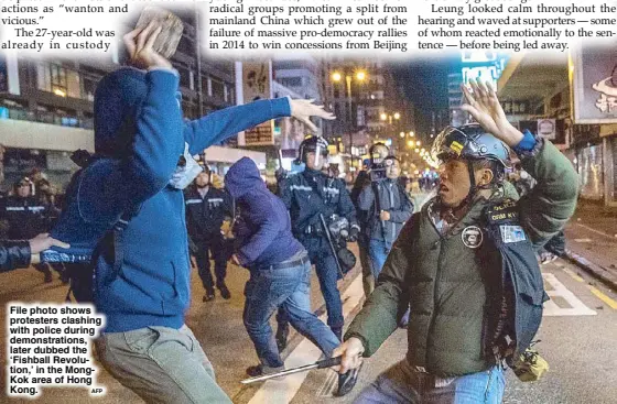  ?? AFP ?? File photo shows protesters clashing with police during demonstrat­ions, later dubbed the ‘Fishball Revolution,’ in the MongKok area of Hong Kong.