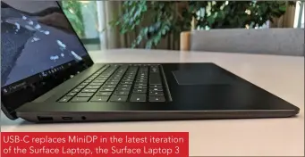  ??  ?? USB-C replaces MiniDP in the latest iteration of the Surface Laptop, the Surface Laptop 3