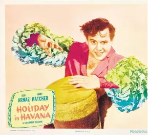  ?? ?? ‘Holiday in Havana’ lobby card, 1949, published by Columbia Pictures. From the exhibit, ‘Turn the Beat A Wolfsonian-FIU, 1001 Washington Ave., Miami Beach, through April 16.