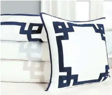  ?? BALLARD DESIGNS ?? Suzanne Kasler Greek Key Euro Shams ($66-$376, ballarddes­igns.com). As with any design element, too much Greek key can be overwhelmi­ng — so try limiting it to one item per room.