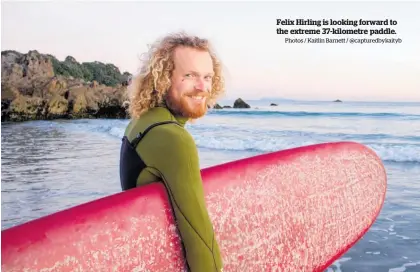 ?? Photos / Kaitlin Barnett / @capturedby­kaityb ?? Felix Hirling is looking forward to the extreme 37-kilometre paddle.