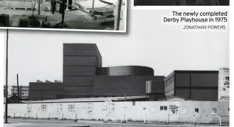  ?? JONATHAN POWERS ?? The newly completed Derby Playhouse in 1975