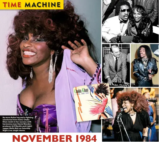  ?? ?? No more Rufus’ing and a-fighting (clockwise from main): Chaka Khan revels in her success; with harmonica man Stevie Wonder; producer Arif Mardin and (right) rapper Melle Mel; on Saturday Night Live; single sleeve.