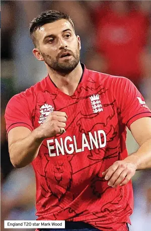  ?? ?? England T20 star Mark Wood