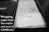  ??  ?? Wrapping paper bear the marks and seal of COMELEC!