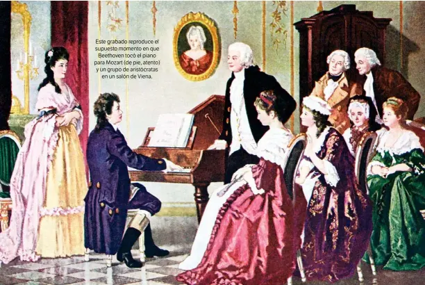  ??  ?? Este grabado reproduce el supuesto momento en que Beethoven tocó el piano para Mozart (de pie, atento) y un grupo de aristócrat­as en un salón de Viena.