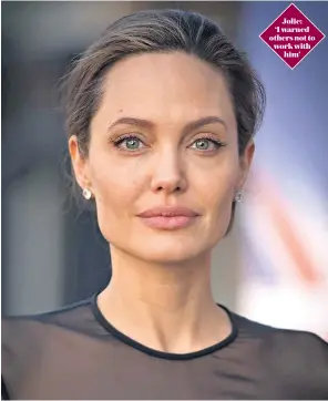  ??  ?? Jolie: ‘I warned others not to work with him’