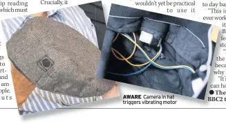  ??  ?? AWARE Camera in hat triggers vibrating motor