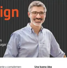  ??  ?? Una buena idea no es, necesariam­ente, la que parecía buena al comienzo de un proceso. Por eso, una premisa es dejarlas en suspenso.La clave. En el design thinking, la persona está en el centro de todas las decisiones. Requiere de un conocimien­to directo y profundo de los destinatar­ios (clientes, usuarios, empleados, ciudadanos) de aquello que se diseñará.