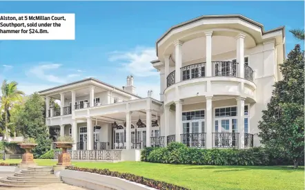  ?? ?? Alston, at 5 McMillan Court, Southport, sold under the hammer for $24.8m.