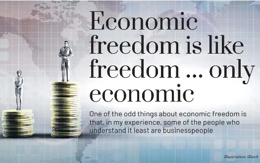 Economic freedom is like freedom … only economic - PressReader