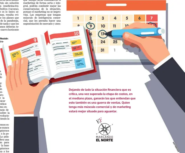  ?? S H U TT E R ST O C K ?? Dejando de lado la situación financiera que es crítica, una vez superada la etapa de costos, en el mediano plazo, ganarán los que entiendan que esto también es una guerra de ventas. Quien tenga más músculo comercial y de marketing estará mejor situado para aguantar.