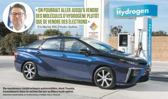  ?? PHOTOS COURTOISIE ET D’ARCHIVES, PIERRE-PAUL POULIN ?? De nombreux constructe­urs automobile­s, dont Toyota, investisse­nt dans la recherche sur la filière hydrogène.