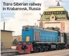  ??  ?? Trans-Siberian railway in Krabarovsk, Russia