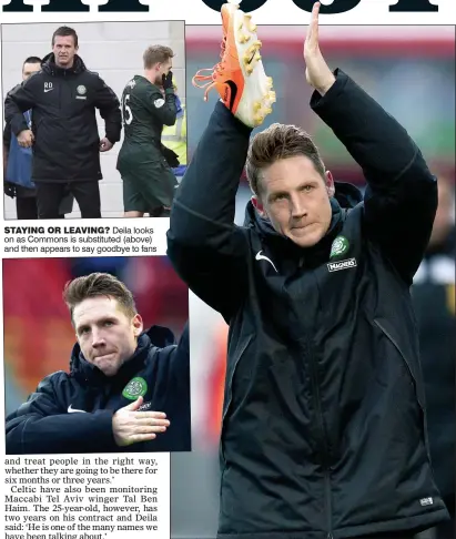  ??  ?? STAYING OR LEAVING? Deila looks on as Commons is substitute­d (above) and then appears to say goodbye to fans