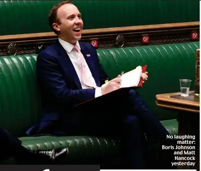  ??  ?? No laughing matter: Boris Johnson and Matt Hancock yesterday