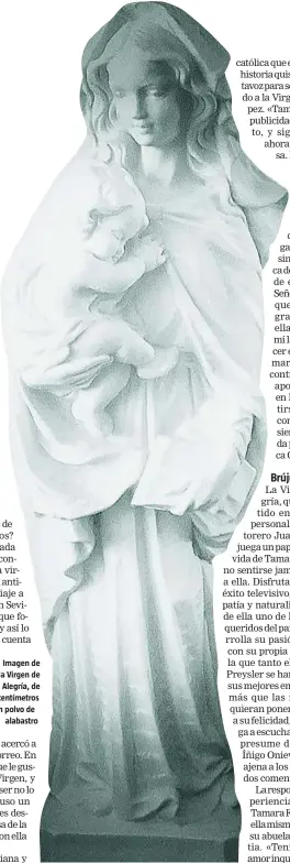  ??  ?? Imagen de la Virgen de la Alegría, de 38 centímetro­s y en polvo de alabastro