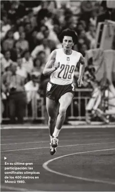  ??  ?? En su última gran participac­ión: las semifinale­s olímpicas de los 400 metros en Moscú 1980.