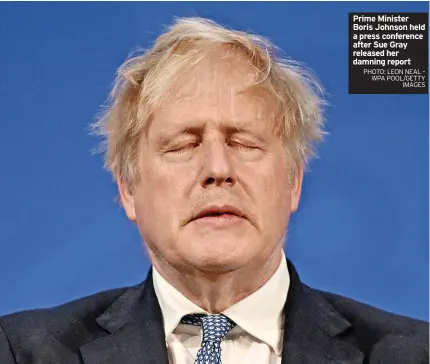  ?? PHOTO: LEON NEAL – WPA POOL/GETTY IMAGES ?? Prime Minister Boris Johnson held a press conference after Sue Gray released her damning report