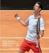  ?? — AFP ?? Novak Djokovic celebrates his win on Saturday.