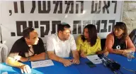  ??  ?? FROM LEFT: Boaz Shabo, Samaria Regional Council head Yossi Dagan, Culture Minister Miri Regev and Hadas Mizrahi visit the protest tent outside Prime Minister Benjamin Netanyahu’s official residence in Jerusalem yesterday.