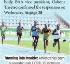  ?? PIC: PHATSIMO KAPENG ?? Running into trouble: Athletics has been
suspended over COVID-19 violations