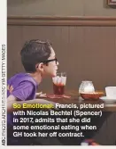  ??  ?? So Emotional: Francis, pictured with Nicolas Bechtel (Spencer) in 2017, admits that she did some emotional eating when GH took her off contract.