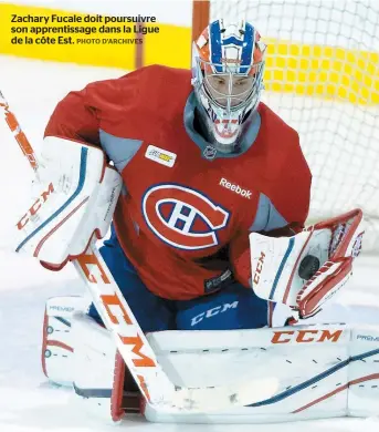  ??  ?? Zachary Fucale doit poursuivre son apprentiss­age dans la Ligue de la côte Est.