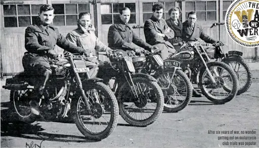  ??  ?? After six years of war, no wonder getting out on motorcycle club trials was popular