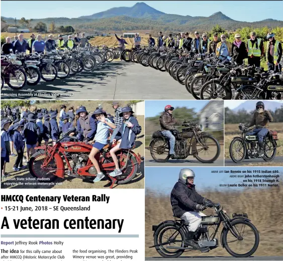  ??  ?? Morning Assembly at Flinders View Winery 2. Boonah State School students enjoying the veteran motorcycle visit. Ian Rennie on his 1915 Indian 680. ABOVE RIGHT John Fetherston­haugh on his 1918 Triumph H. BELOW Laurie Deller on his 1911 Norton. ABOVE LEFT