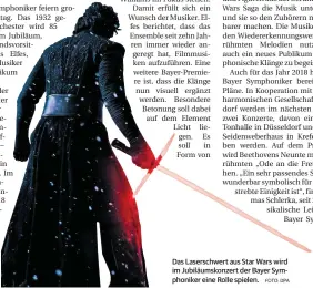  ?? FOTO: DPA ?? Das Laserschwe­rt aus Star Wars wird im Jubiläumsk­onzert der Bayer Symphonike­r eine Rolle spielen.