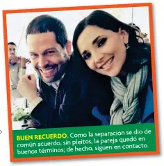  ??  ?? BUEN RECUERDO. Como la separación se dio de común acuerdo, sin pleitos, la pareja quedó en buenos términos; de hecho, siguen en contacto.