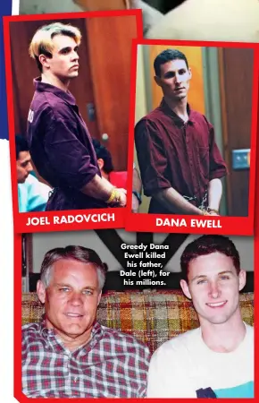  ?? ?? Greedy Dana Ewell killed his father, Dale (left), for his millions.
