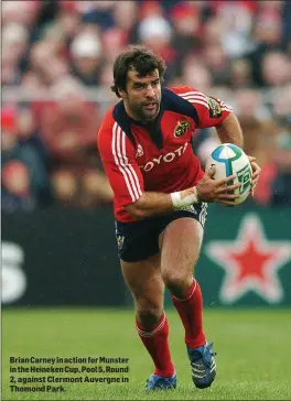  ??  ?? Brian Carney in action for Munster in the Heineken Cup, Pool 5, Round 2, against Clermont Auvergne in Thomond Park.