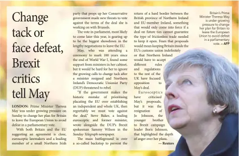  ?? — AFP ?? Britain’s Prime Minister Theresa May is under growing pressure to change her plan for Britain to leave the European Union to avoid defeat in a parliament­ary vote.