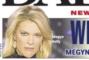  ??  ?? Megyn Kelly