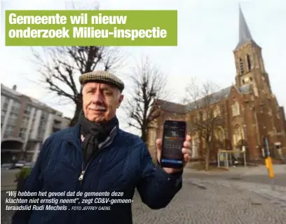  ?? FOTO JEFFREY GAENS ?? “Wij hebben het gevoel dat de gemeente deze klachten niet ernstig neemt”, zegt CD&amp;V-gemeentera­adslid Rudi Mechels .