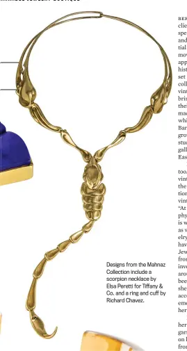  ??  ?? Designs from the Mahnaz Collection include a scorpion necklace by Elsa Peretti for Tiffany & Co. and a ring and cuff by Richard Chavez.